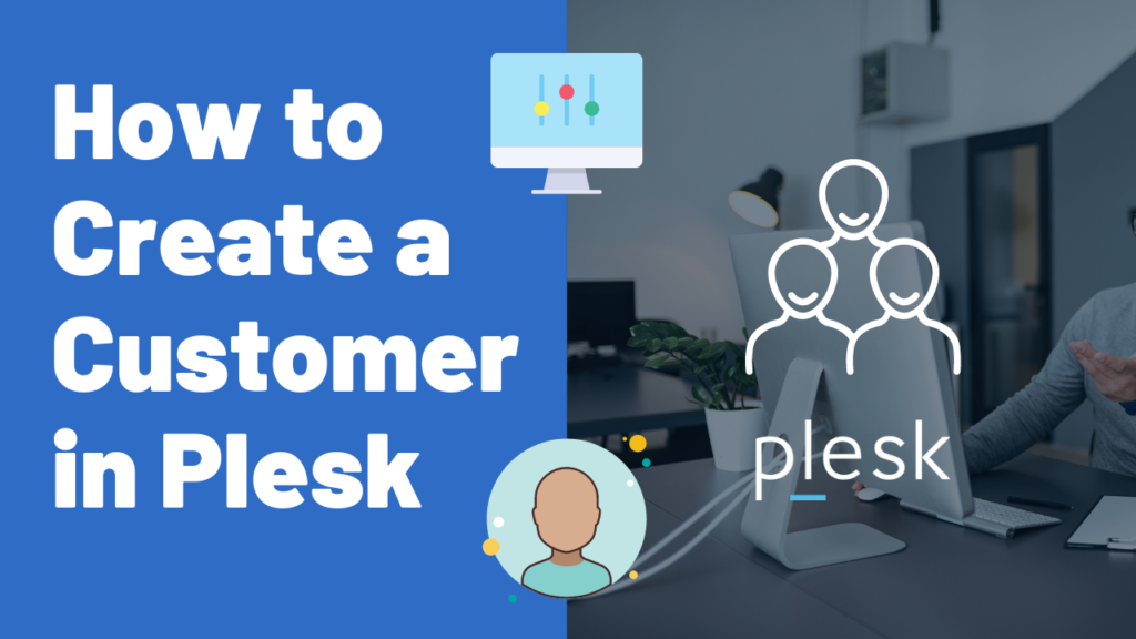 How to Create a Customer as a Plesk Reseller