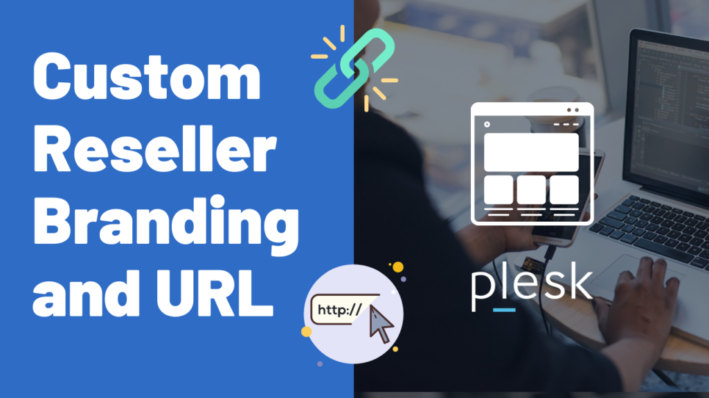 How to Brand Your Plesk Reseller with a Logo and Custom URL First Frame