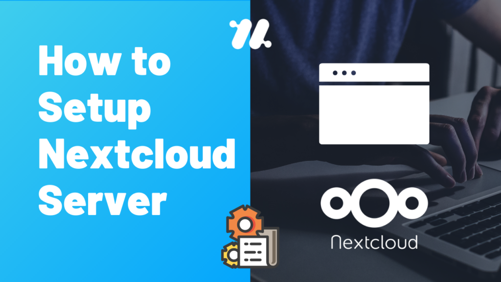 How to Setup Nextcloud Server